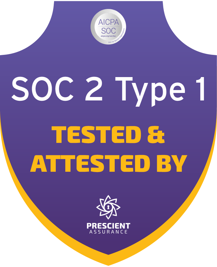 SOC 2 Type 1: tested and attested by Prescient Assurance